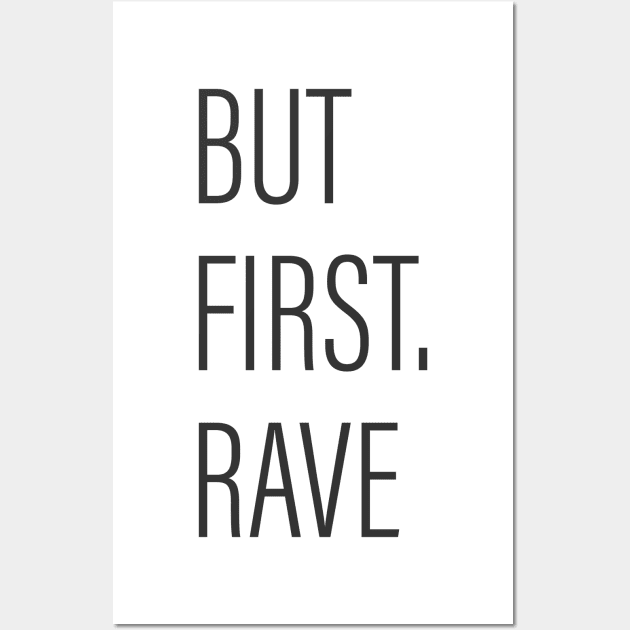 But First Rave! Wall Art by Acid_rain